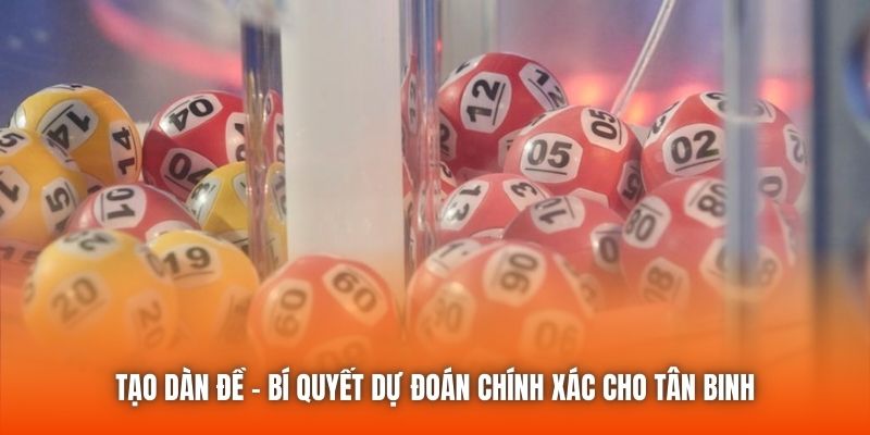 Tạo Dàn Đề - Bí Quyết Dự Đoán Chính Xác Cho Tân Binh