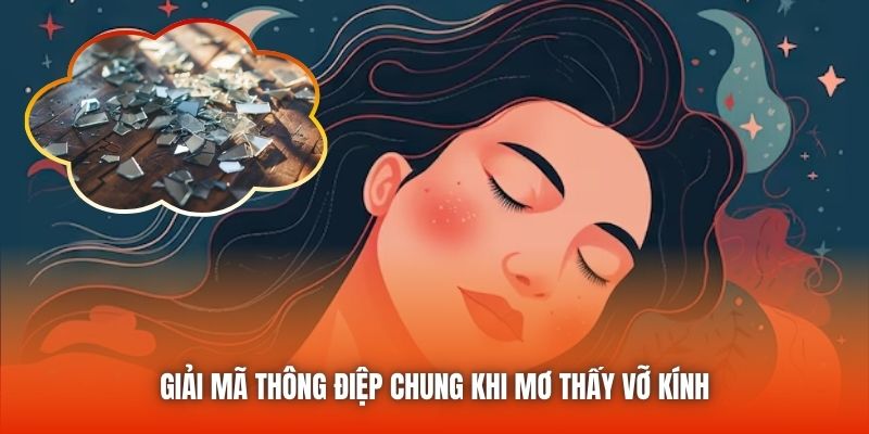 Giải mã thông điệp chung khi mơ thấy vỡ kính